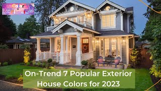 OnTrend 7 Popular Exterior House Colors for 2023 [upl. by Nanreh834]