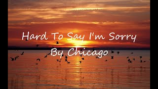 Chicago  Hard To Say Im sorry Lyrics [upl. by Ybur69]