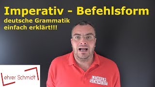 Imperativ  Befehlsform  Grammatik  Deutsch  Lehrerschmidt [upl. by Ronoh]