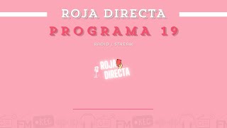 ROJA DIRECTA  PROGRAMA 19 [upl. by Suedama205]