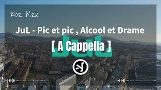 Jul  pic et pic alcool et drame  A Cappella [upl. by Anawit]