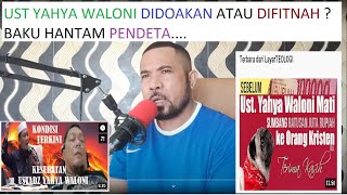 UST YAHYA WALONI DIDOAKAN ATAU DIFITNAH  BAKU HANTAM PENDETA [upl. by Yrrag159]