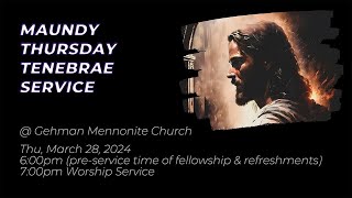 Thursday March 28 2024Joint  Maundy Thursday Tenebrae Service with Red Run Mennonite Church [upl. by Crean294]