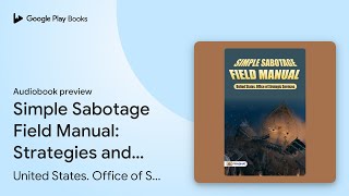 Simple Sabotage Field Manual Strategies and… by United States Office of… · Audiobook preview [upl. by Namreh808]