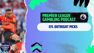 EFL 2425 Outright Picks Ep199 [upl. by Sewellyn]