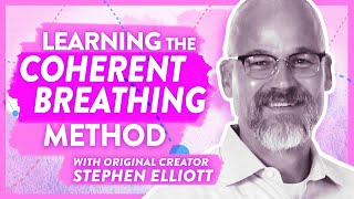 The Coherent Breathing Method  In conversation with original creator Stephen Elliott [upl. by Doownelg]