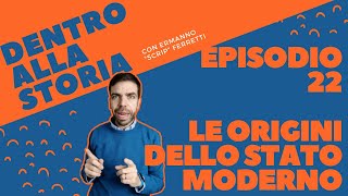 Le origini dello Stato moderno Dentro alla storia episodio 22 [upl. by Kate]