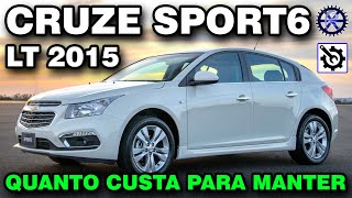 CRUZE SPORT6 LT 2015 18 16v flex manual  QUANTO CUSTA para manter [upl. by Koo]