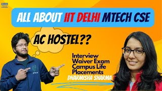 About IIT Delhi MTech CSE  Hostels  Placements  GATE CS AIR 141  Dharmisha Sharma  Tathagata [upl. by Indira974]