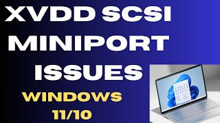 Xvdd SCSI Miniport Issues on Windows 11  10 Fix [upl. by Inalej345]