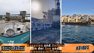 Compilation Havarien und Unfälle in der See und Binnenschifffahrt  Teil 20 [upl. by Aliled688]