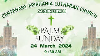 PALM SUNDAY  CELC  SAKHINETIPALLI  24032024  930 AM [upl. by Nyledam]