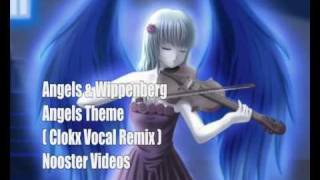 Angels amp Wippenberg  Angels Theme  Air For The GString   Clokx Vocal Remix  HQ [upl. by Aleemaj913]