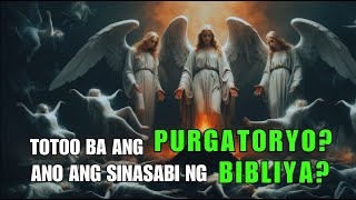 TOTOO BA ANG PURGATORYO ANO NGA BA ANG SINASABI NG BIBLIYA [upl. by Akinar]