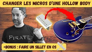 Comment CHANGER les Micros dune HOLLOW BODY  BONUS sillet en OS sur mesure [upl. by Llednew]