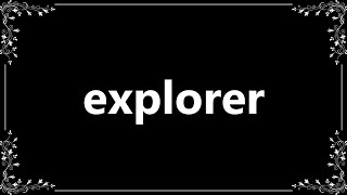 Explorer  Definition and How To Pronounce [upl. by Eiramesor]