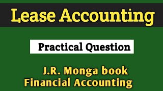 Lease Accounting  Financing Lease FULL PRACTICAL QUESTION  JRMONGA BOOK  FINANCIAL ACCOUNTING [upl. by Riffle]