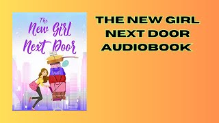 The New Girl Next Door A Single Dad Romantic Comedy  Audiobook [upl. by Hcurab]