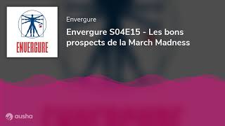 Envergure S04E15  Les bons prospects de la March Madness [upl. by Andel565]