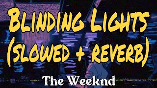 BLINDING LIGHTS SLOWED  REVERBThe weekend [upl. by Rhoades]