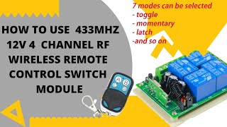 How to Use 433MHZ 12V 4 Channel RF Wireless Remote Control Switch Module 7 mode selection [upl. by Esened464]