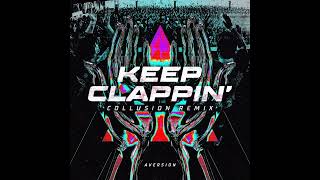 Aversion  Keep Clappin Collusion Remix Pro Mix [upl. by Rehctelf]