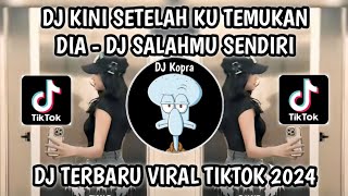 DJ KINI SETELAH KU TEMUKAN DIA MAU TERIMA AKU APA ADANYADJ SALAHMU SENDIRI BOOTLEG VIRAL TIKTOK2024 [upl. by Al]