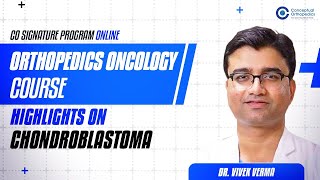 CO Signature Program Orthopedics Oncology Course Highlights on Chondroblastoma by Dr Vivek Verma [upl. by Ailyt]