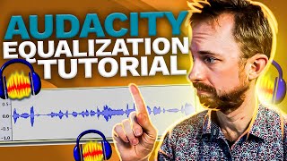 How to Use the Audio Equalizer in Audacity  Audacity Tutorial for Beginners [upl. by Mauro]