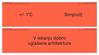 Simpozij – 1 °C V iskanju dobro uglašene arhitekture [upl. by Pasol]