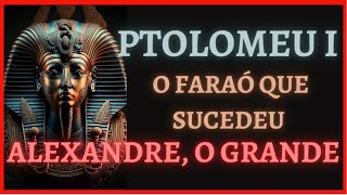 PTOLOMEU I Sóter O Faraó que fundou a dinastia Ptolemaica  Imersão na História  Egito Antigo [upl. by Hugh655]