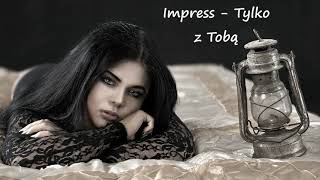 IMPRESS  TYLKO Z TOBĄ [upl. by Aineval]