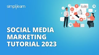 Social Media Marketing Tutorial 2023  Social Media Marketing Strategies For 2023  Simplilearn [upl. by Leahey]