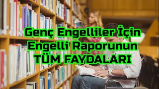 Engelli Raporuna Sahip GENÇLERe Tanınan Haklar [upl. by Rotkiv]