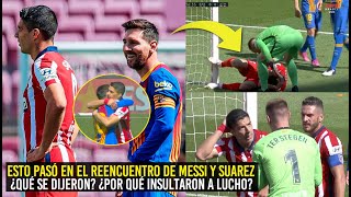 ESTO PASO ENTRE MESSI Y SUAREZ EN SU REENCUENTRO ¿QUÉ SE DIJERON ¿POR QUÉ INSULTARON A LUCHO [upl. by Anica]