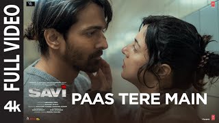 SAVI Paas Tere Main Full Video Divya K Harshvardhan  JavedMohsinShreya GhoshalJubin Nautiyal [upl. by Masuh]