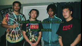 Mason Margiela Feat Trim Li  Reap Remix [upl. by Wakerly]