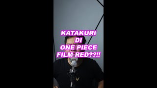 KATAKURI DI ONE PIECE FILM RED [upl. by Nennarb]