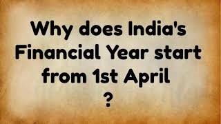 Why Indias Financial Year start from 1st April  Why April to March  Fiscal Year in India [upl. by Muriah]