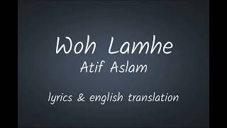 Atif Aslam  Woh Lamhe English Translation wohlamhe atifaslam [upl. by Enoob]