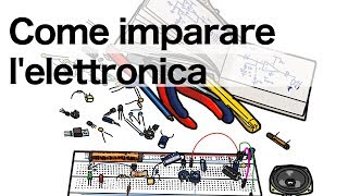 Come imparare lelettronica [upl. by Shifrah363]