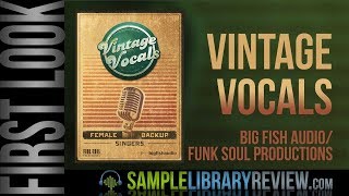 First Look Vintage Vocals by Big Fish Audio  FunkSoul Productions [upl. by Koblas]