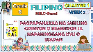 FILIPINO 6 QUARTER 1 WEEK 7 PAGPAPAHAYAG NG SARILING OPINYON O REAKSIYON SA NAPAKINGGANG ISYU [upl. by Adler]