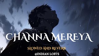 Chana Mereya  Slowed  Reverb  Arijit Singh  Indian Lofis [upl. by Lorianne]