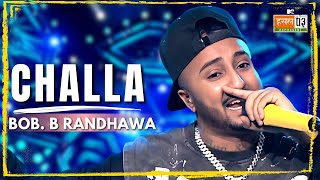 Challa  Bob B Randhawa  MTV Hustle 03 REPRESENT [upl. by Ahsinik420]