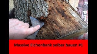 Rustikale Holzbank selber bauen  massive Eichenbank für den Forellenteich 1 [upl. by Kapoor]