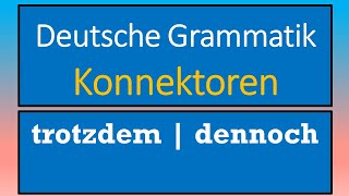 trotzdem dennoch  ihre Bedeutung und Position im Satz  Hauptsatzkonnektoren [upl. by Taddeusz]