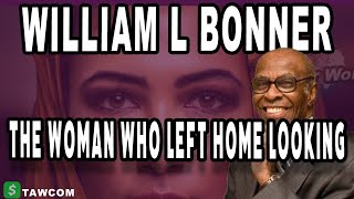 Bishop William L Bonner  The Woman Who Left Home Looking For [upl. by Tammi]