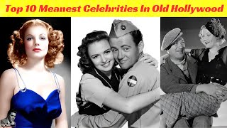 Top 10 Meanest Celebrities In Old Hollywood [upl. by Llertniuq761]