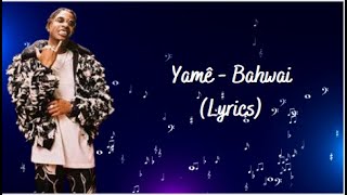 Yamê  Bahwai Lyrics [upl. by Lahpos]